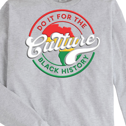 Do It For The Culture Black History Long Sleeve T-Shirt