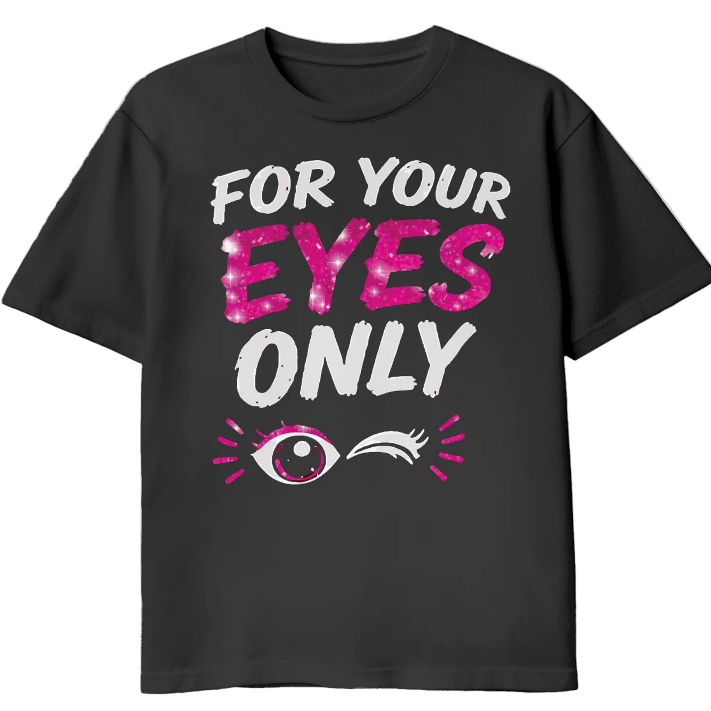 For Your Eyes Only T-Shirt 🩷🏋🏽👀